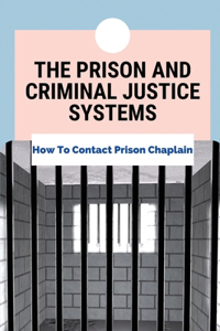 The Prison And Criminal Justice Systems