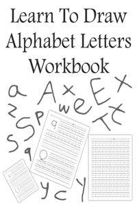 Learn To Draw Alphabet Letters Workbook