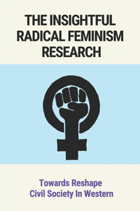 The Insightful Radical Feminism Research