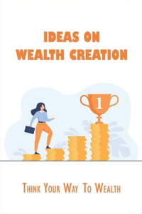 Ideas On Wealth Creation