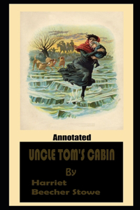 Uncle Tom's Cabin By Harriet Beecher Stowe Illustrated Novel