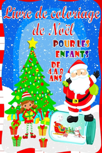 Livre de Coloriage de Noël Pour les Enfants de 4 à 8 Ans: Fantastique livre de coloriage de Noël pour garçons et filles - 40 belles pages à colorier avec le père Noël, le renne, les bonhommes de neige, les 