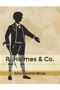 R. Holmes & Co.