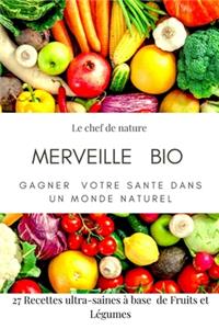 Merveille Bio: GAGNER VOTRE SANTE DANS UN MONDE NATUREL /27 Recette