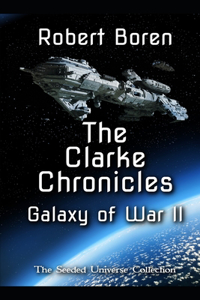 The Clarke Chronicles - Galaxy of War II