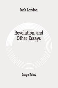 Revolution, and Other Essays