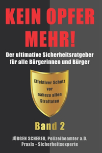 Kein Opfer Mehr!: BAND 2 "Vom Opfer zum wehrhaften und mündigen Bürger"