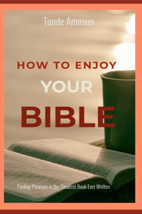 How to Enjoy Your Bible