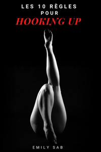 Les 10 règles pour HOOKING UP