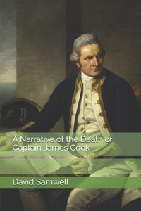 A Narrative of the Death of Captain James Cook