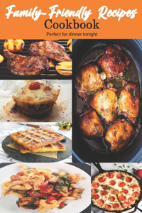 Family-Friendly Recipes Cookbook