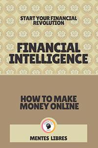 Financial Intelligence-How to Make Money Online