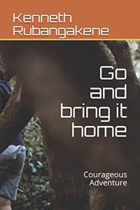 Go and bring it home