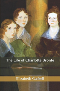 The Life of Charlotte Bronte
