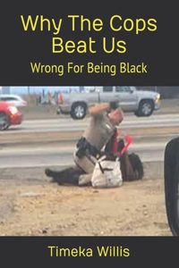 Why The Cops Beat Us