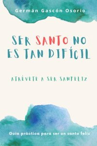Ser santo no es tan difícil