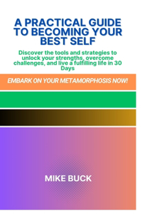 Practical Guide to Becoming Your Best Self