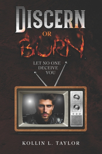 Discern or Burn