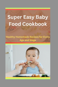 Super Easy Baby Food Cookbook