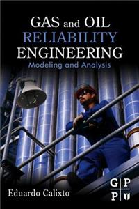 GAS AND OIL RELIABILITY ENGINEERING: MODELING AND ANALYSIS