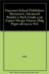 Harcourt School Publishers Storytown: Advanced Reader 5-Pack Grade 4 an Expert Navajo Weaver