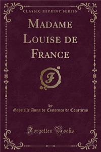 Madame Louise de France (Classic Reprint)