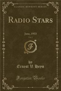 Radio Stars, Vol. 2: June, 1933 (Classic Reprint): June, 1933 (Classic Reprint)