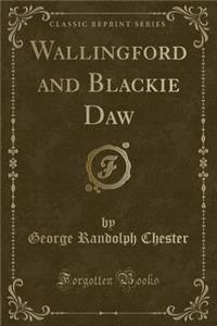 Wallingford and Blackie Daw (Classic Reprint)