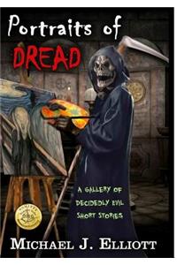 Portraits Of Dread, A Gallery Of Decidedly Evil Short Stories