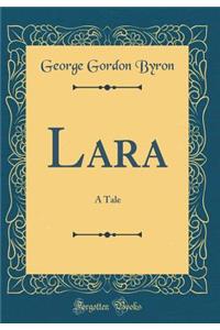 Lara: A Tale (Classic Reprint)