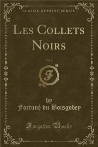 Les Collets Noirs, Vol. 2 (Classic Reprint)