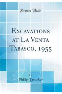 Excavations at La Venta Tabasco, 1955 (Classic Reprint)