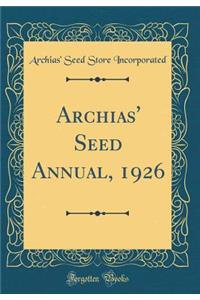 Archias' Seed Annual, 1926 (Classic Reprint)