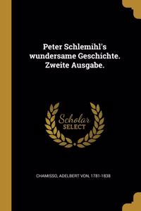 Peter Schlemihl's Wundersame Geschichte. Zweite Ausgabe.