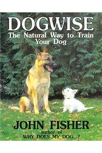 Dogwise: The Natural Way to Train Your Dog