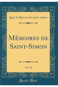 Mémoires de Saint-Simon, Vol. 16 (Classic Reprint)