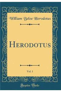 Herodotus, Vol. 1 (Classic Reprint)