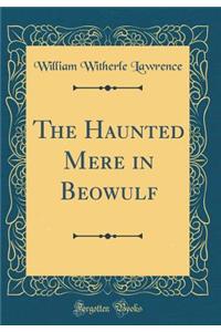 The Haunted Mere in Beowulf (Classic Reprint)