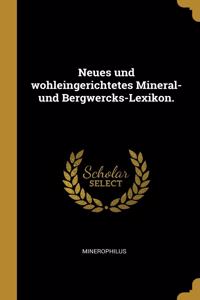 Neues und wohleingerichtetes Mineral- und Bergwercks-Lexikon.
