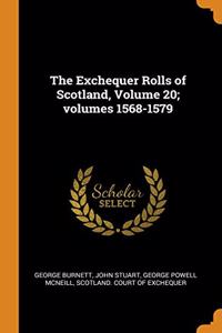 Exchequer Rolls of Scotland, Volume 20; volumes 1568-1579
