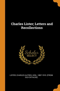 Charles Lister; Letters and Recollections
