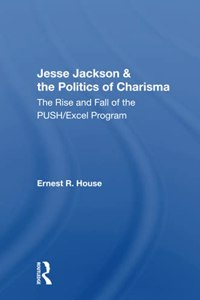 Jesse Jackson And The Politics Of Charisma