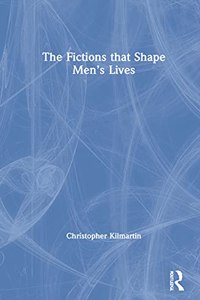The Fictions that Shape Men's Lives