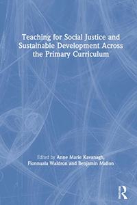 Teaching for Social Justice and Sustainable Development Across the Primary Curriculum