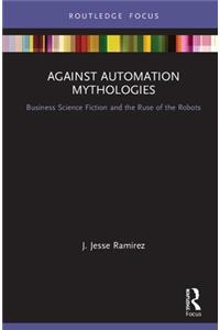 Against Automation Mythologies