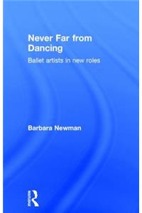 Never Far from Dancing