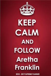 Keep Calm and Follow Aretha Franklin 2018-2019 Supreme Planner