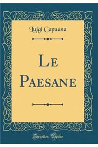 Le Paesane (Classic Reprint)