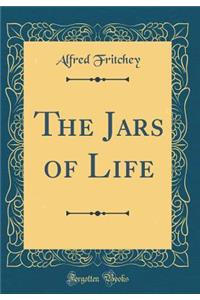 The Jars of Life (Classic Reprint)