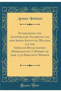 ZuverlÃ¤ssige Und AusfÃ¼hrliche Nachricht Von Dem Armen-Institute, Welches Auf Den GrÃ¤flich-Bouquoischen Herrschaften in BÃ¶hmen Im Jahr 1779 Errichtet Worden (Classic Reprint)